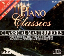 Piano Classics: Classical Masterpieces Performed by the World’s Greatest Classical Pianists and Orchestras