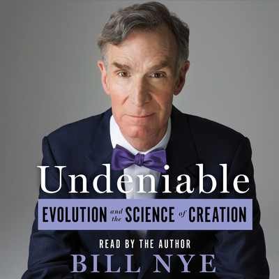 Undeniable: Evolution and the Science of Creation