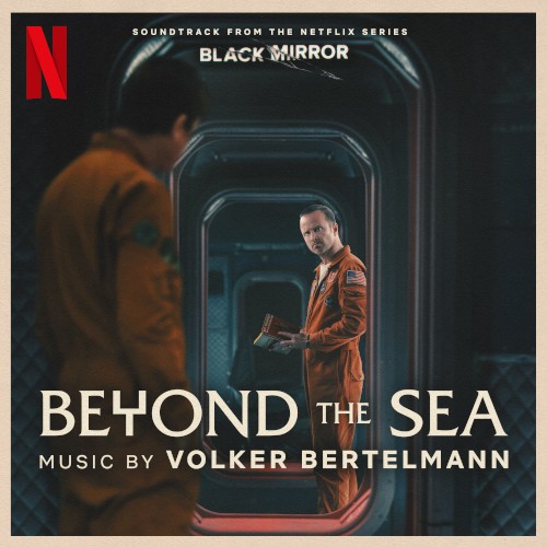 Beyond the Sea: Soundtrack from the Netflix Series Black Mirror