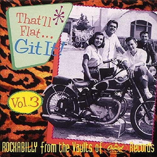 That'll Flat... Git It! Vol. 3: Rockabilly From the Vaults of Capitol Records