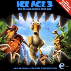 Ice Age 3 - Die Dinosaurier sind los - Das Original‐Hörspiel zum Kinofilm