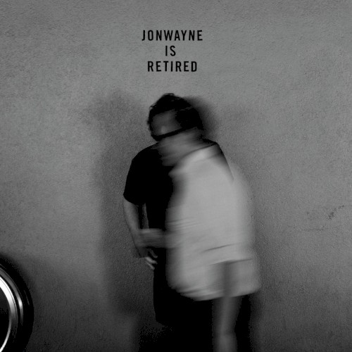 Jonwayne Is Retired