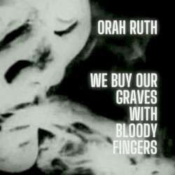 We Buy Our Graves With Bloody Fingers