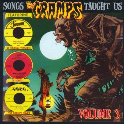 Songs the Cramps Taught Us, Volume 3