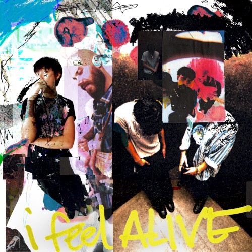 i feel ALIVE
