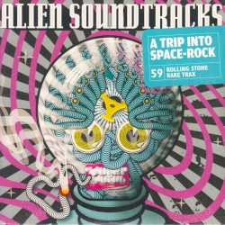 Rolling Stone: Rare Trax, Volume 59: Alien Soundtracks: A Trip Into Space-Rock