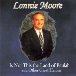 Is This Not The Land of Beulah and Other Great Hymns