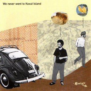We Never Went to Koxut Island