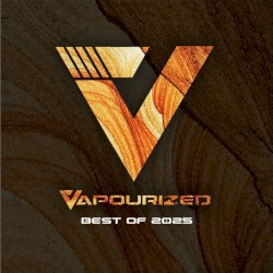 Vapourized Best of 2025