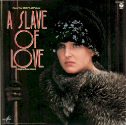 A Slave of Love: Original Soundtrack from the Mosfilm Picture