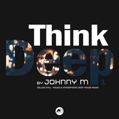 Think Deep, Vol. 1 (Deluxe Chill House & Atmospheric Deep House Music)