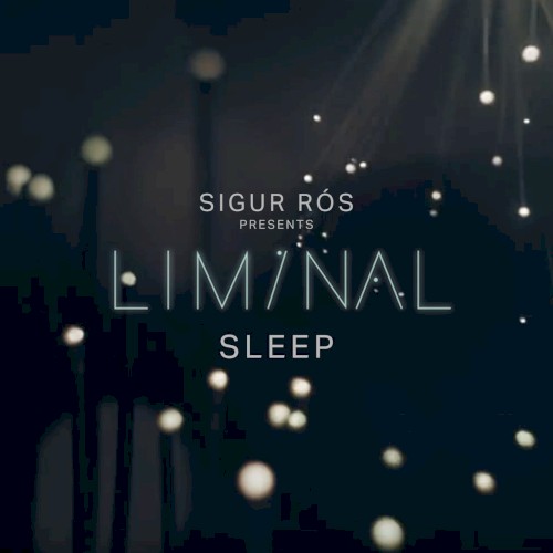 Sigur Rós Presents Liminal Sleep