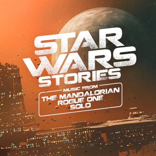 Star Wars Stories: Music from The Mandalorian, Rogue One and Solo