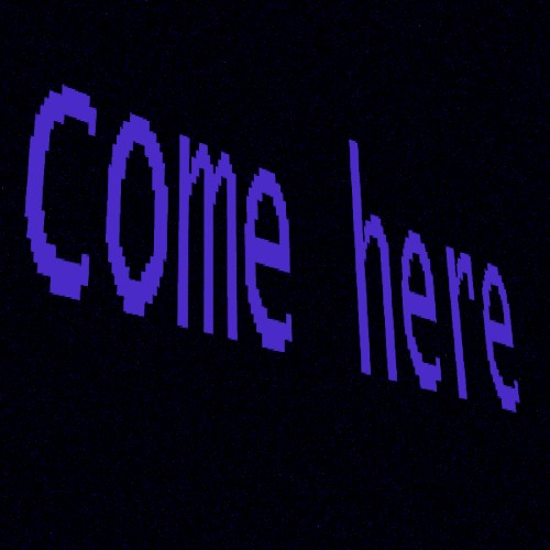 Come Here