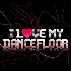 I Love My Dancefloor