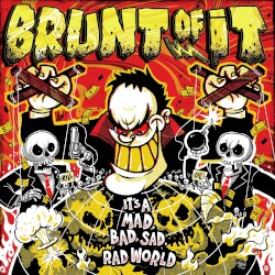 It’s a Mad, Bad, Sad, Rad World