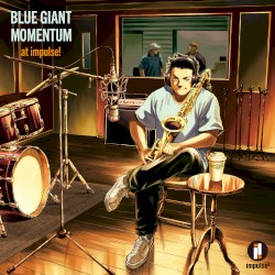 BLUE GIANT MOMENTUM at impulse!