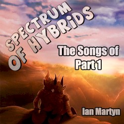 Spectrum of Hybrids: The Songs of Part 1