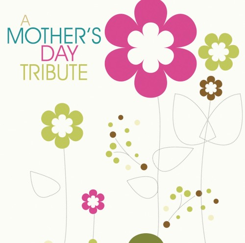 A Mother’s Day Tribute