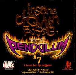 The Pendulum #7: 3 Tunes For The Juggalos