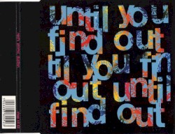 Until You Find Out