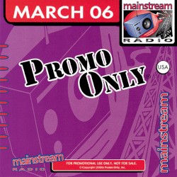 Promo Only: Mainstream Radio, March 2006