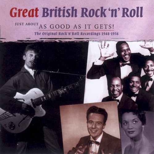Great British Rock 'n' Roll Just About as Good as It Gets! The Original Rock 'n' Roll Recordings 1948–1956