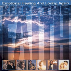 Keep the Faith: Emotional Healing and Loving Again