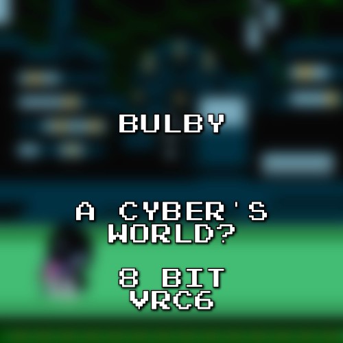 A CYBER’S WORLD? 8 Bit VRC6 (DELTARUNE Chapter 2)