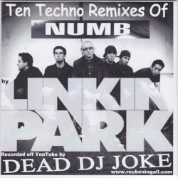 Ten Techno Remixes Of Numb By Linkin Park Recorded Off YouTube