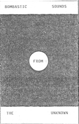 Bombastic Sounds From the Unknown