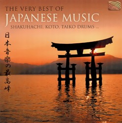 The Very Best of Japanese Music: Shakuhachi, Koto, Taiko Drums…