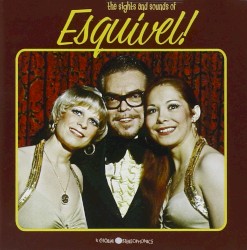 The Sights and Sounds of Esquivel