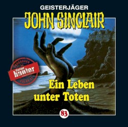 Geisterjäger John Sinclair Folge 083: Ein Leben unter Toten