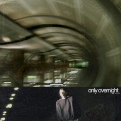 only overnight