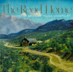 The Road Home (Choirs of Brigham Young University)