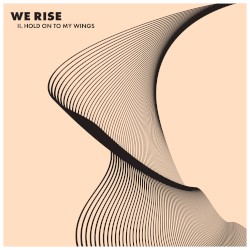 WE RISE, Pt. 2: Hold on to My Wings