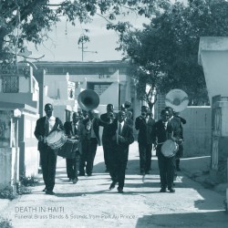 Death in Haiti: Funeral Brass Bands & Sounds from Port au Prince