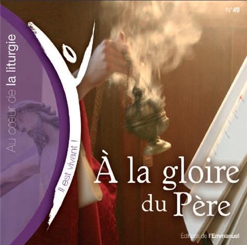 À la gloire du Père (Volume n°49 - Il est vivant !)