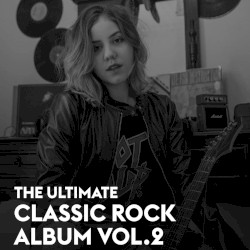 The Ultimate Classic Rock Album, Vol. 2