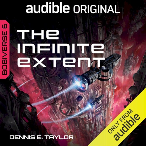 The Infinite Extent: Bobiverse 6