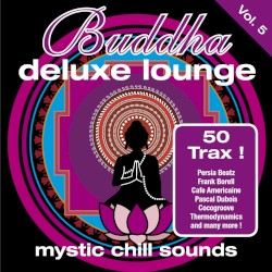 Buddha Deluxe Lounge, Vol. 5: Mystic Chill Sounds