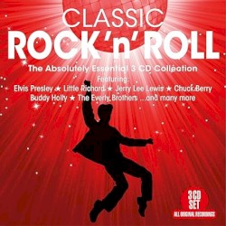 Classic Rock ’n’ Roll: The Absolutely Essential 3 CD Collection
