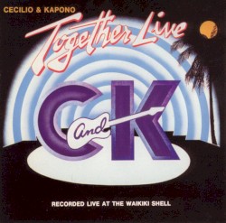 Cecilio & Kapono – Together Live