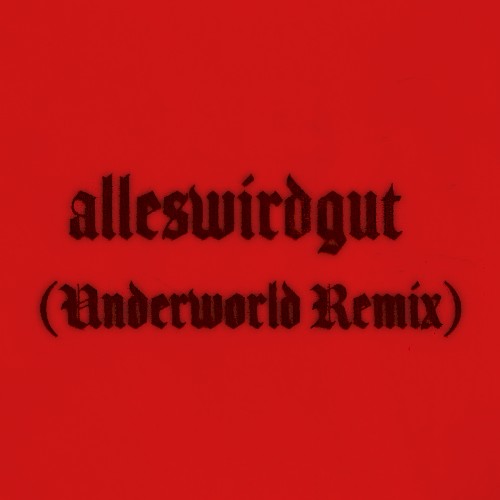alleswirdgut (Underworld remix)