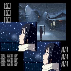 You Melt Away the Snow