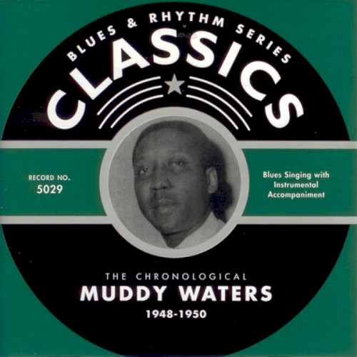 Blues & Rhythm Series: The Chronological Muddy Waters 1948-1950
