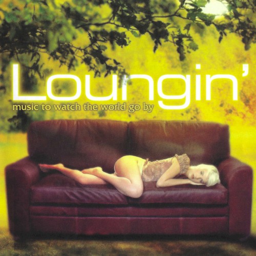 Loungin': Music to Watch the World Go By