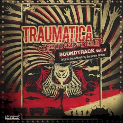 Traumatica Vol. V - Festival Of Fear (Original Soundtrack by Benjamin Richter)