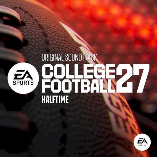 EA SPORTS College Football 27: Halftime (Original Soundtrack)